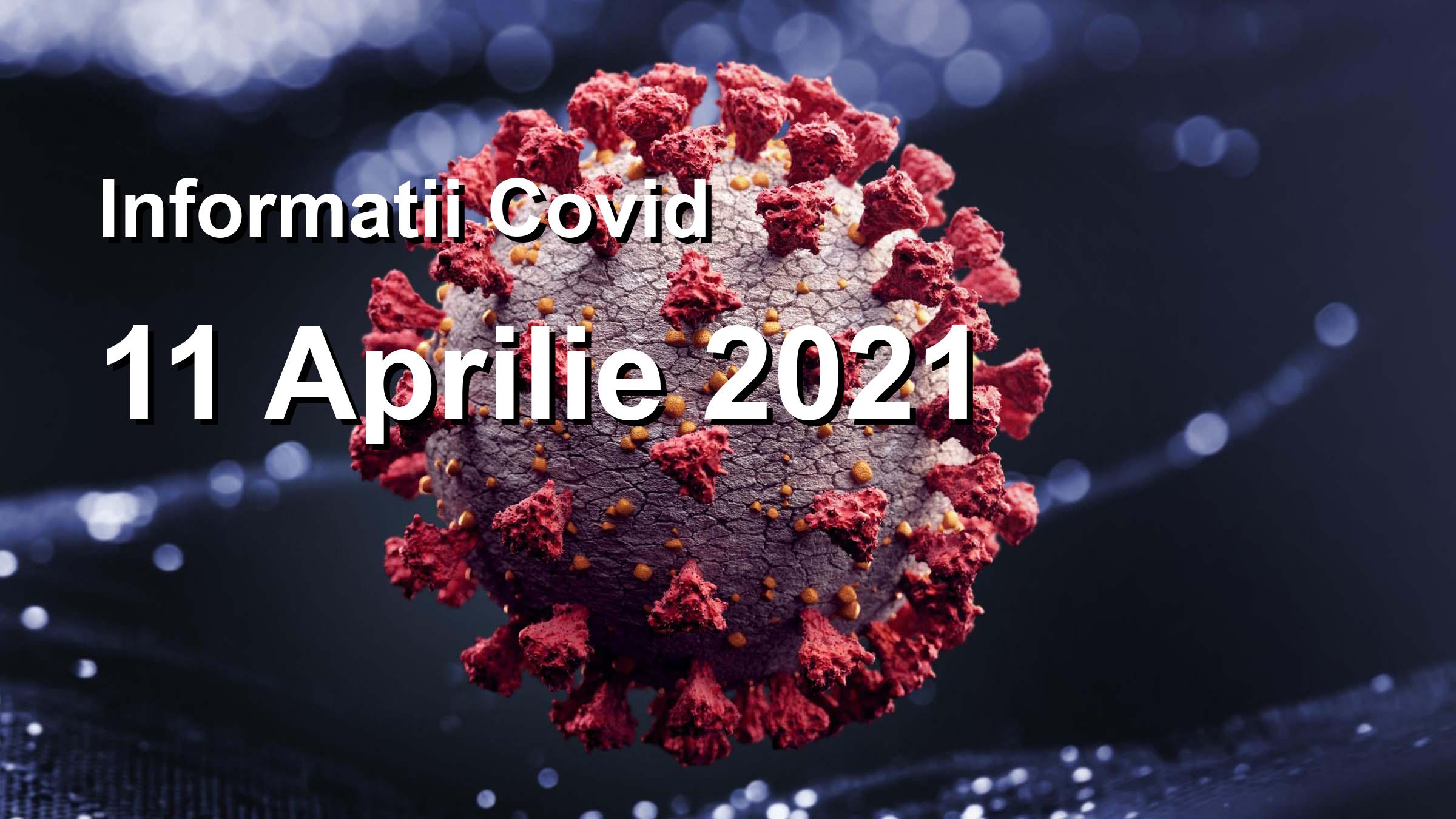 Informatii Covid-19 pentru 11 Aprilie 2021: 3302 infectari, 21314 teste. | Coronavirus Romania