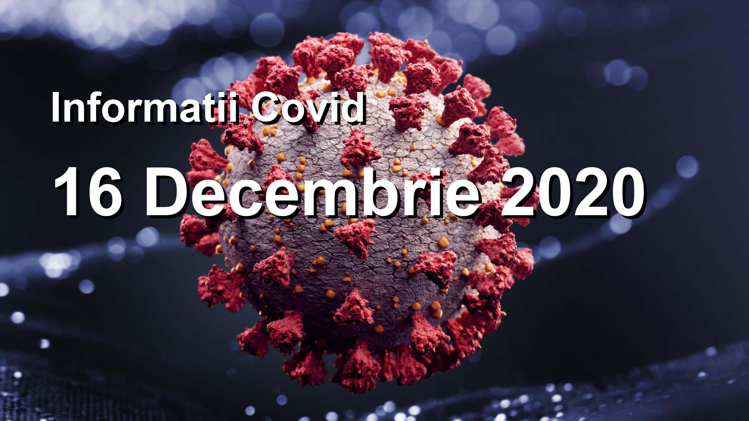 Informatii Covid-19 pentru 16 Decembrie 2020: 5991 infectari, 44601 teste. | Coronavirus Romania