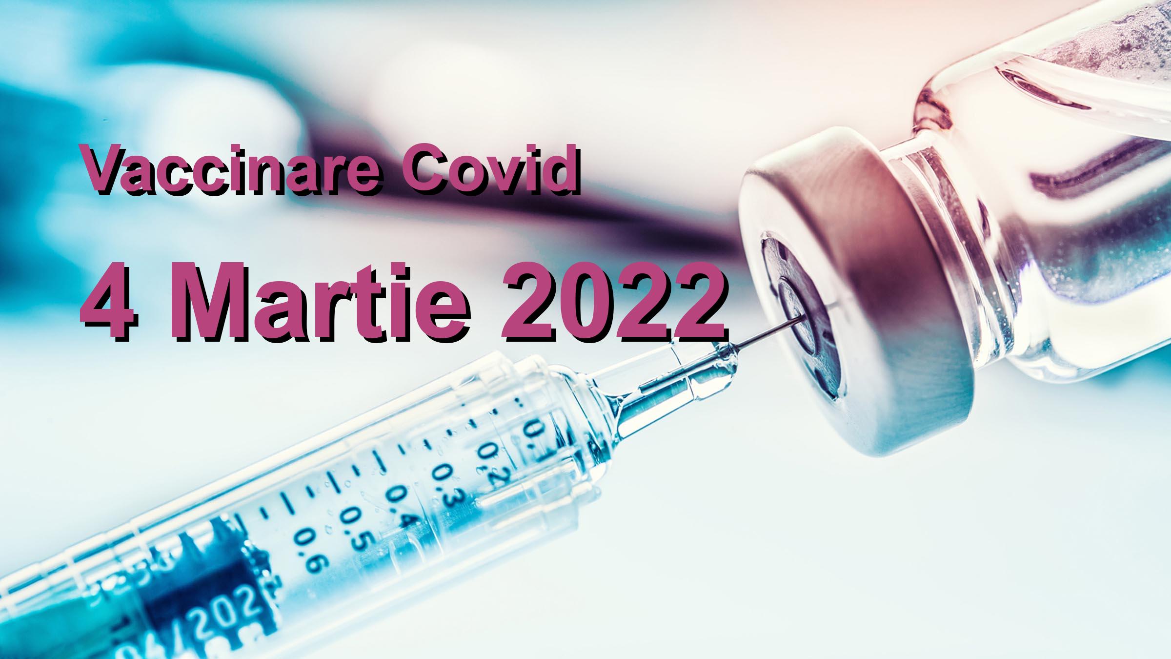 Campanie vaccinare Covid-19 pentru 4 Martie 2022: 4819 persoane vaccinate. | Vaccin Covid-19 Romania