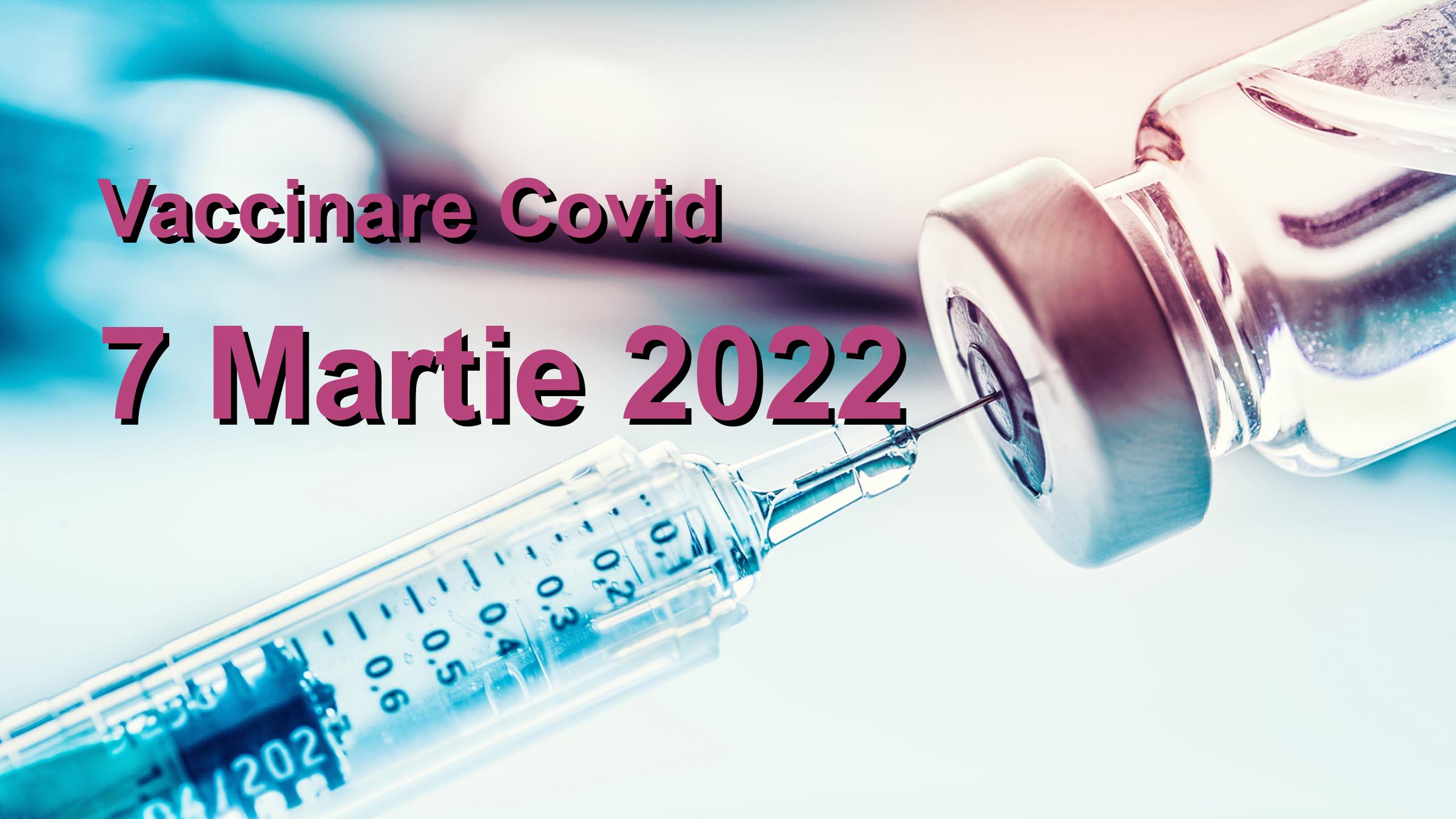 Campanie vaccinare Covid-19 pentru 7 Martie 2022: 2989 persoane vaccinate. | Vaccin Covid-19 Romania